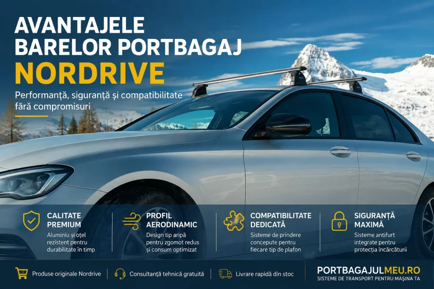 De ce să alegi bare portbagaj Nordrive de la PortbagajulMeu.ro: avantaje exclusive