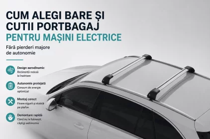 Cum alegi bare și cutii portbagaj pentru mașini electrice