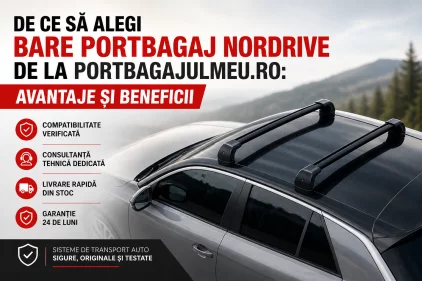 De ce să alegi bare portbagaj Nordrive de la PortbagajulMeu.ro: avantaje și beneficii